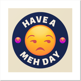 Have a Meh Day Posters and Art